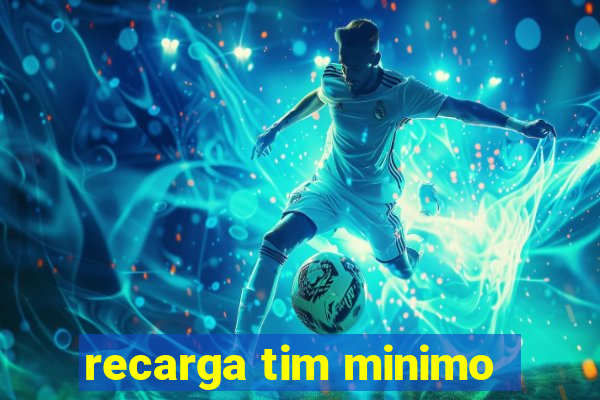 recarga tim minimo